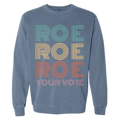Roe Your Vote Pro Roe ProChoice Garment-Dyed Sweatshirt