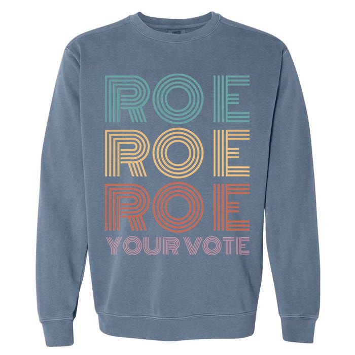 Roe Your Vote Pro Roe ProChoice Garment-Dyed Sweatshirt