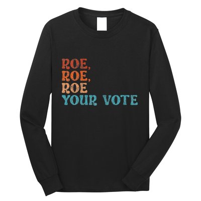 Roe Your Vote Rights Vintage Retro Long Sleeve Shirt