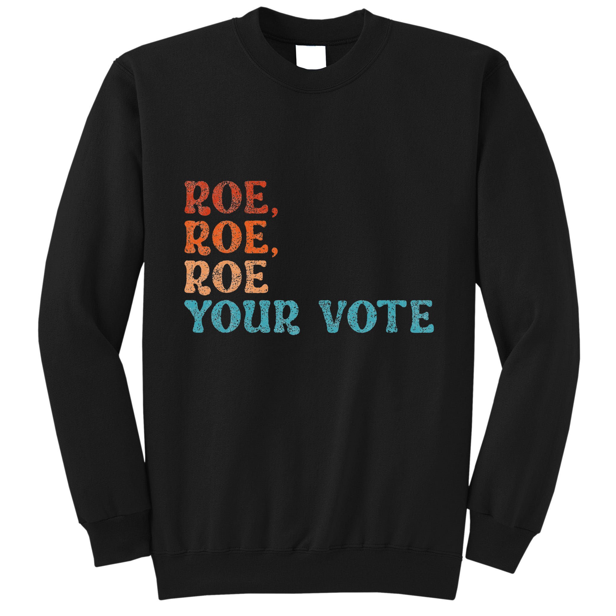 Roe Your Vote Rights Vintage Retro Tall Sweatshirt