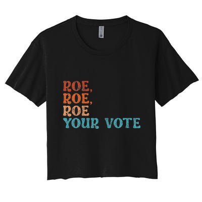 Roe Your Vote Rights Vintage Retro Crop Top