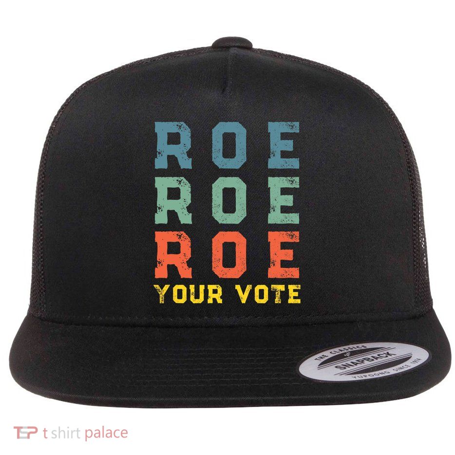Roe Your Vote Pro Choice Vintage Retro Flatbill Hat