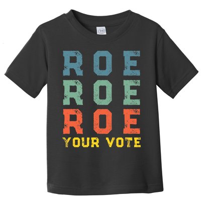 Roe Your Vote Pro Choice Vintage Retro Toddler T-Shirt