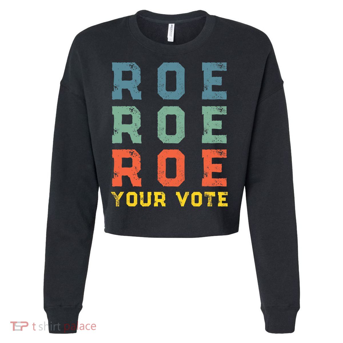 Roe Your Vote Pro Choice Vintage Retro Cropped Pullover Crew