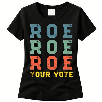 Roe Your Vote Pro Choice Vintage Retro Womens T-Shirt