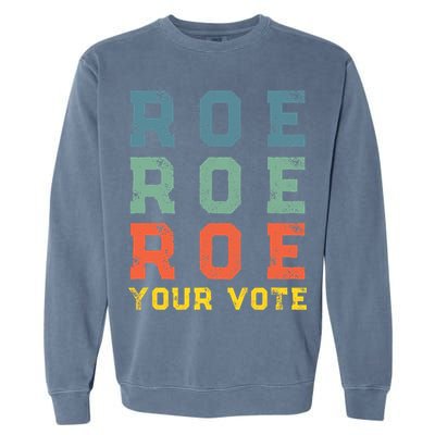 Roe Your Vote Pro Choice Vintage Retro Garment-Dyed Sweatshirt