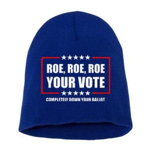 Roe Your Vote Completely Down Your Ballot Feminist Short Acrylic Beanie