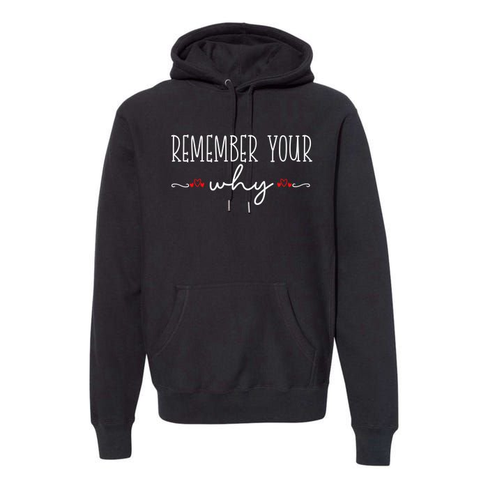 Remember Your Why Funny Sarcastic Inspirational Quote Premium Hoodie