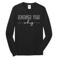 Remember Your Why Funny Sarcastic Inspirational Quote Tall Long Sleeve T-Shirt