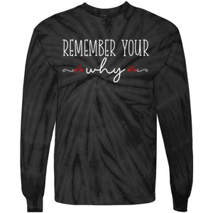 Remember Your Why Funny Sarcastic Inspirational Quote Tie-Dye Long Sleeve Shirt