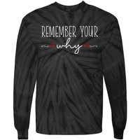 Remember Your Why Funny Sarcastic Inspirational Quote Tie-Dye Long Sleeve Shirt