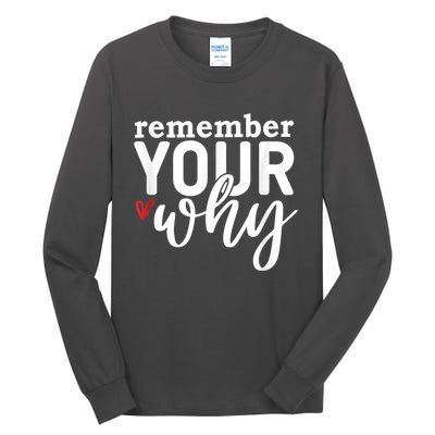 Remember Your Why Inspirational Tall Long Sleeve T-Shirt