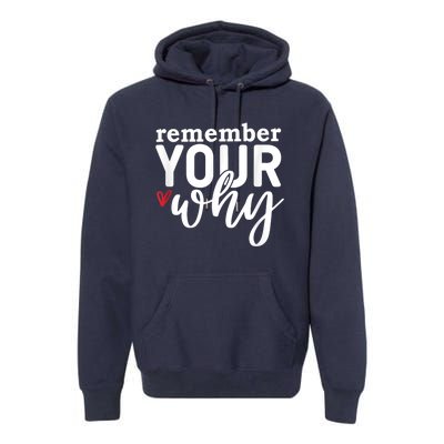 Remember Your Why Inspirational Premium Hoodie