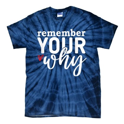 Remember Your Why Inspirational Tie-Dye T-Shirt