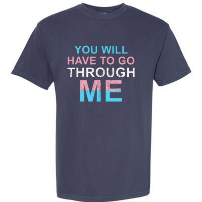 Retro You Will Have To Go Through Me Lgbtq Transg Garment-Dyed Heavyweight T-Shirt