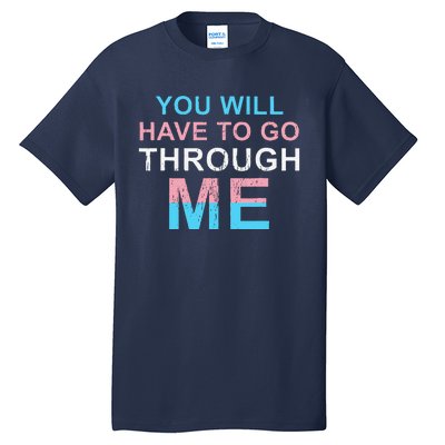 Retro You Will Have To Go Through Me Lgbtq Transg Tall T-Shirt