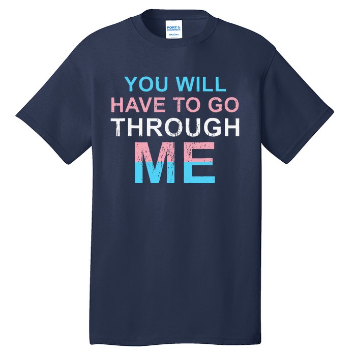 Retro You Will Have To Go Through Me Lgbtq Transg Tall T-Shirt