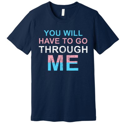 Retro You Will Have To Go Through Me Lgbtq Transg Premium T-Shirt