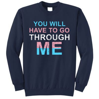 Retro You Will Have To Go Through Me Lgbtq Transg Tall Sweatshirt