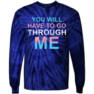 Retro You Will Have To Go Through Me Lgbtq Transg Tie-Dye Long Sleeve Shirt