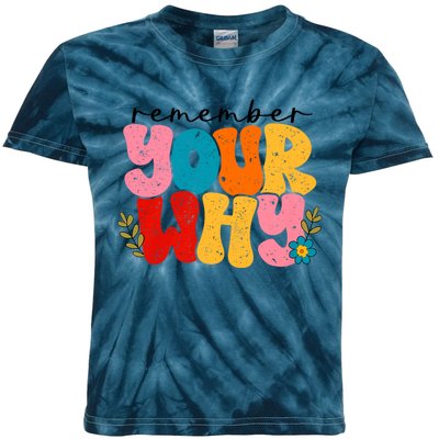 Remember Your Why Inspirational Motivational Sarcastic Kids Tie-Dye T-Shirt