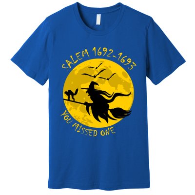 Salem 1692 1693 You Missed One Witch Riding Broom Great Gift Premium T-Shirt