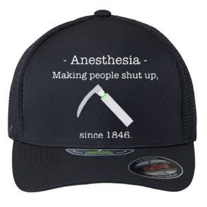 Since 1846 Anesthesia Making People Shut Up Flexfit Unipanel Trucker Cap