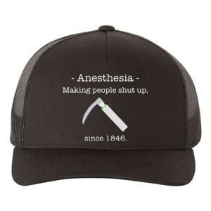 Since 1846 Anesthesia Making People Shut Up Yupoong Adult 5-Panel Trucker Hat