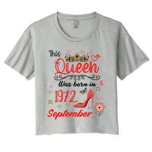 September 1972 Birthday This Queen Was Born In September Cute Gift Women's Crop Top Tee