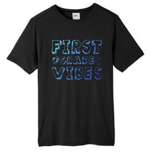 School 1St Grade Gift Back To School First Grade Vibes Cool Gift Tall Fusion ChromaSoft Performance T-Shirt