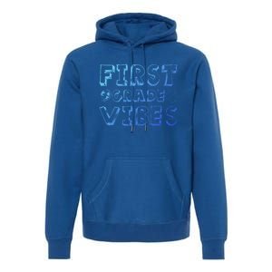 School 1St Grade Gift Back To School First Grade Vibes Cool Gift Premium Hoodie