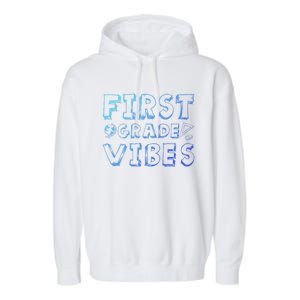 School 1St Grade Gift Back To School First Grade Vibes Cool Gift Garment-Dyed Fleece Hoodie