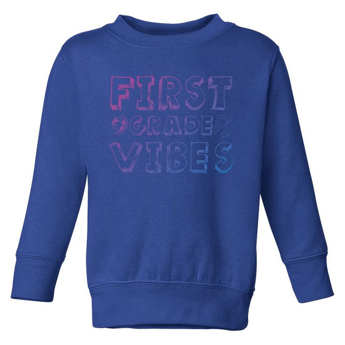 School 1St Grade Gift Back To School First Grade Vibes Cool Gift Toddler Sweatshirt