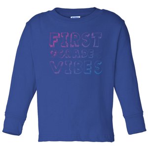 School 1St Grade Gift Back To School First Grade Vibes Cool Gift Toddler Long Sleeve Shirt