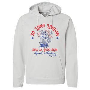 Ship 1776 So Long London Had A Good Run America 1776 Performance Fleece Hoodie