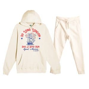 Ship 1776 So Long London Had A Good Run America 1776 Premium Hooded Sweatsuit Set