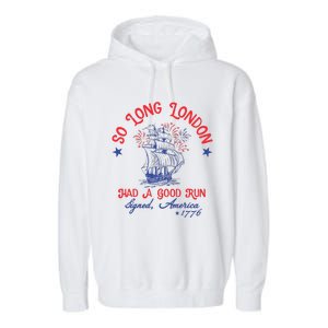 Ship 1776 So Long London Had A Good Run America 1776 Garment-Dyed Fleece Hoodie