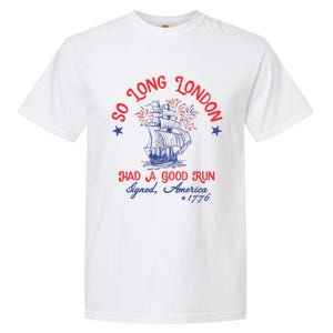 Ship 1776 So Long London Had A Good Run America 1776 Garment-Dyed Heavyweight T-Shirt