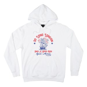 Ship 1776 So Long London Had A Good Run America 1776 Hoodie