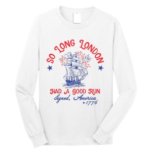 Ship 1776 So Long London Had A Good Run America 1776 Long Sleeve Shirt