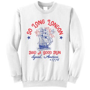 Ship 1776 So Long London Had A Good Run America 1776 Sweatshirt