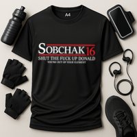 Sobchak 16 Shut The Fuck Up Donald YouRe Out Of Your Element Performance Shirt