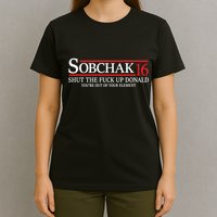 Sobchak 16 Shut The Fuck Up Donald YouRe Out Of Your Element T-Shirt