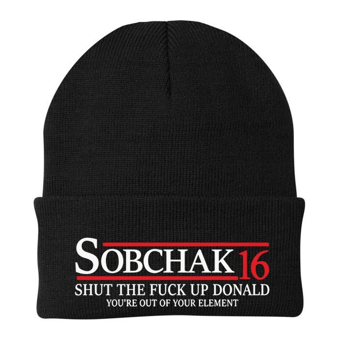 Sobchak 16 Shut The Fuck Up Donald YouRe Out Of Your Element Beanie