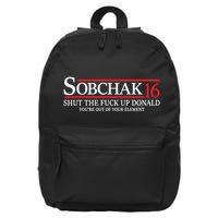 Sobchak 16 Shut The Fuck Up Donald YouRe Out Of Your Element 16 in Basic Backpack