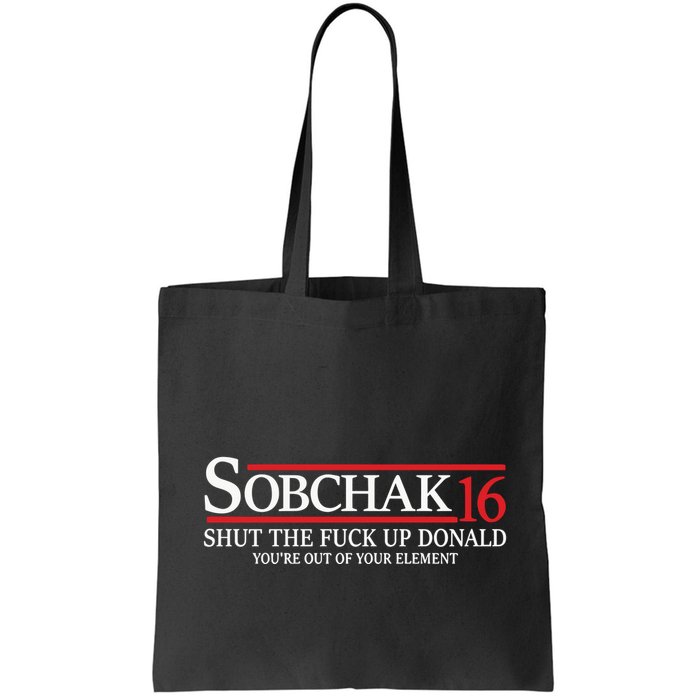 Sobchak 16 Shut The Fuck Up Donald YouRe Out Of Your Element Bag