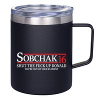 Sobchak 16 Shut The Fuck Up Donald YouRe Out Of Your Element 12oz Stainless Steel Coffee Mug