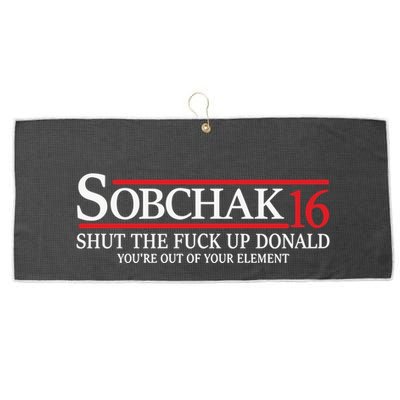 Sobchak 16 Shut The Fuck Up Donald YouRe Out Of Your Element Large Microfiber Waffle Golf Towel