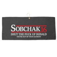 Sobchak 16 Shut The Fuck Up Donald YouRe Out Of Your Element Large Microfiber Waffle Golf Towel