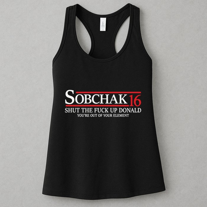 Sobchak 16 Shut The Fuck Up Donald YouRe Out Of Your Element Womens Tank Top